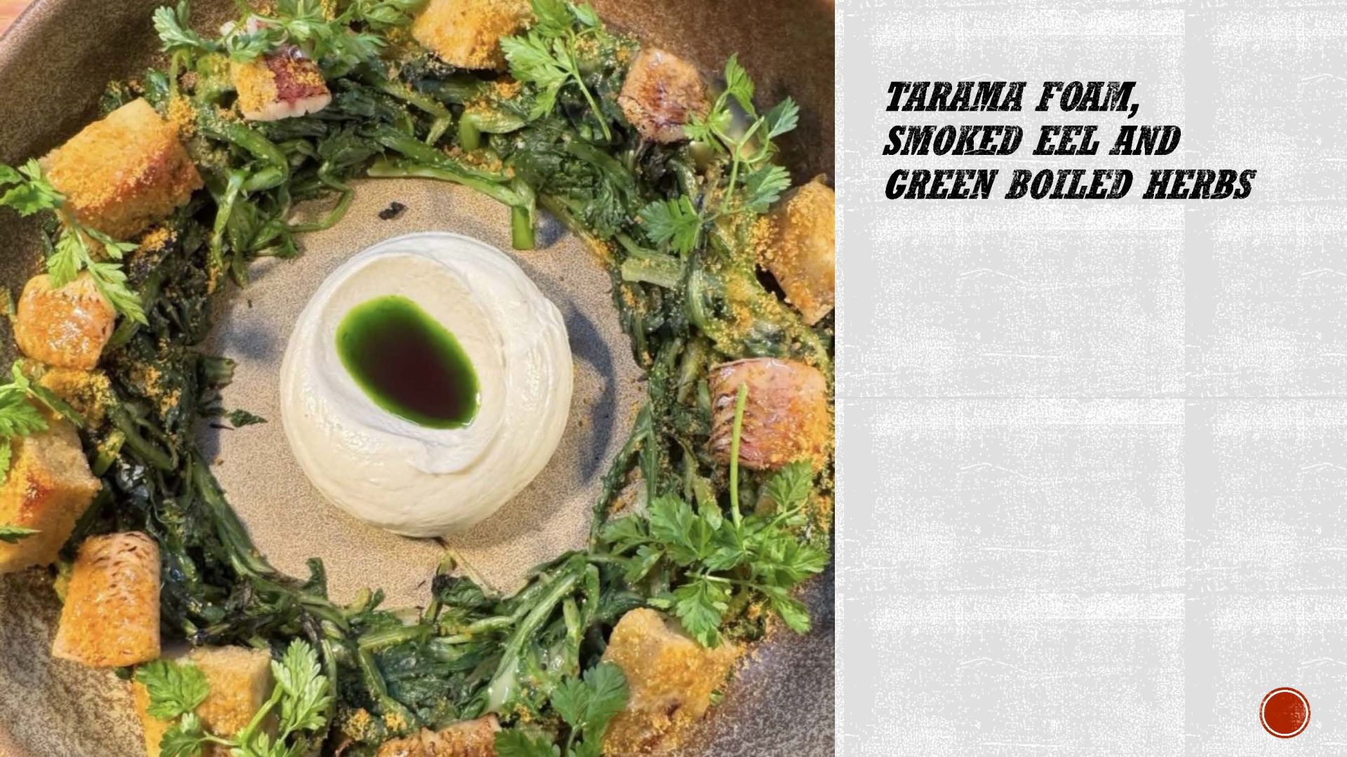 Tarama Foam, Smoked Eel and Green Boiled Herbs